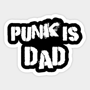 Punk is Dad Sticker